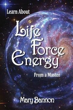 Learn About Life Force Energy From A Master - Bannon, Mary
