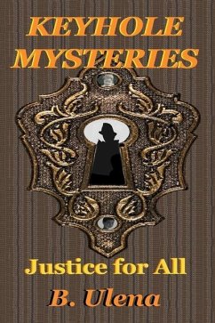 Keyhole Mysteries: Justice for All - Ulena, B.