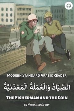 The Fisherman and the Coin: Modern Standard Arabic Reader - Sobhy, Mohamed; Aldrich, Matthew