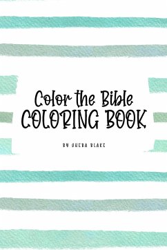 Color the Bible Coloring Book for Children (6x9 Coloring Book / Activity Book) - Blake, Sheba