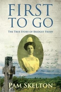 First to Go: The True Story of Bridget Frisby - Skelton, Pam