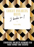 Cricut Project Ideas 2 Books in 1