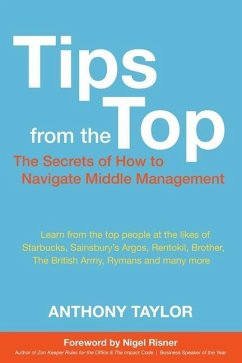 Tips from the Top: How to Successfully Navigate Middle Management - Taylor, Anthony