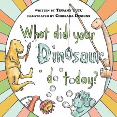 What did Your Dinosaur do Today - Tutu, Tiffany