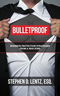 Bulletproof: Business Protection Strategies from a War Zone - Lentz, Stephen D.