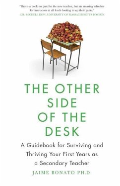 The Other Side of the Desk: A Guidebook for Surviving and Thriving Your First Years as a Secondary Teacher - Bonato, Jaime