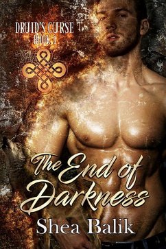 The End of Darkness (Druid's Curse, #1) (eBook, ePUB) - Balik, Shea