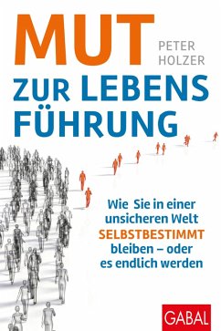 Mut zur Lebensführung (eBook, ePUB) - Holzer, Peter