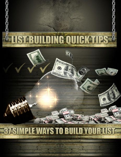 List Building Quick Tips - 37 Simple Ways to Build Your List (eBook, ePUB) List Building Quick Tips - 37 Simple Ways to Build Your List (eBook, ePUB)
