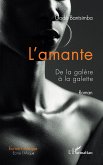 L'amante. De la galère à la galette. Roman