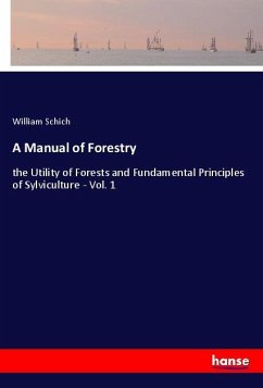 A Manual of Forestry - Schich, William