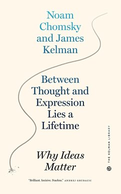 Between Thought and Expression Lies a Lifetime - Kelman, James; Chomsky, Noam