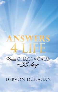 Answers 4 Life: From Chaos to Calm in 35 days - Dunagan, Dervon