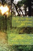 Life's Too Short for Anything But Love: And 101 Other Musings, Essays, and Sundry Pieces