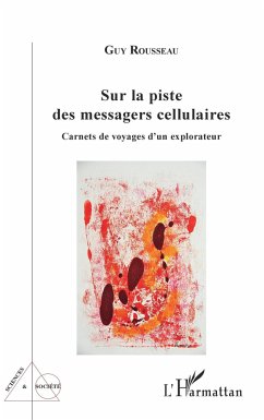 Sur la piste des messagers cellulaires - Rousseau, Guy