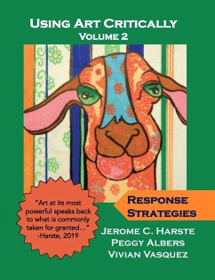 Using Art Critically Volume 2 - Harste, Jerome C.; Albers, Peggy; Vasquez, Vivian