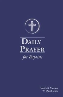 Daily Prayer for Baptists - Stone, William David; Morrow, Patrick Scott