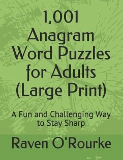 1,001 Anagram Word Puzzles for Adults (Large Print): A Fun and Challenging Way to Stay Sharp - O'Rourke, Raven