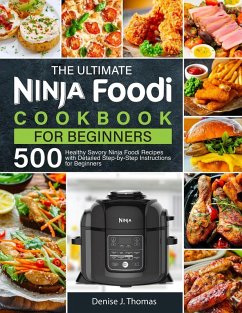 The Ultimate Ninja Foodi Cookbook for Beginners - J. Thomas, Denise