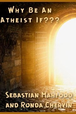 Why Be An Atheist If - Chervin, Ronda; Mahfood Op, Sebastian Phillip