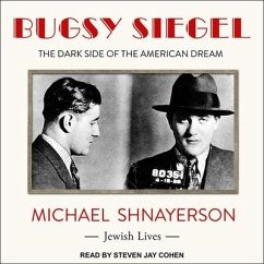 Bugsy Siegel: The Dark Side of the American Dream - Shnayerson, Michael