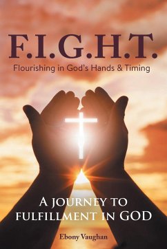 F.I.G.H.T. Flourishing in God's Hands and Timing - Vaughan, Ebony