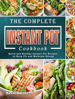 The Complete Instant Pot Cookbook - Bacote, Kevin