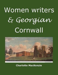 Women writers and Georgian Cornwall (eBook, ePUB) - MacKenzie, Charlotte