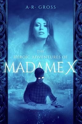 The Heroic Adventures of Madame X (eBook, ePUB) The Heroic Adventures of Madame X (eBook, ePUB)