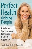 Perfect Health for Busy People (eBook, ePUB) Perfect Health for Busy People (eBook, ePUB)