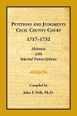 Petitions and Judgments Cecil County Court, 1717-1732. Abstracts with Selected Transcriptions