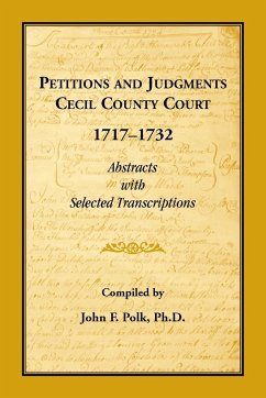 Petitions and Judgments Cecil County Court, 1717-1732. Abstracts with Selected Transcriptions - Polk, John F