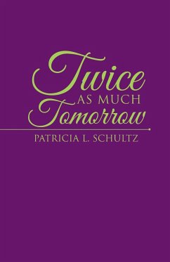 Twice as Much Tomorrow - Schultz, Patricia L.