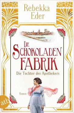 Die Schokoladenfabrik - Die Tochter des Apothekers / Die Stollwerck-Saga Bd.1 - Eder, Rebekka
