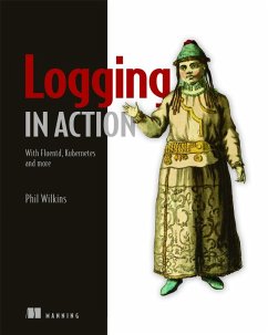 Logging in Action: With Fluentd, Kubernetes and more - Wilkins, Phil
