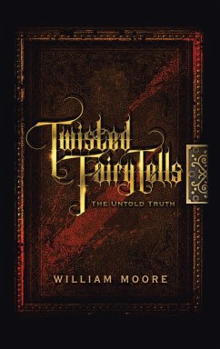 Twisted Fairy Tells - Moore, William