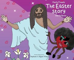 Charity Presents the Easter Story - Kilgore-White, Stephanie A.