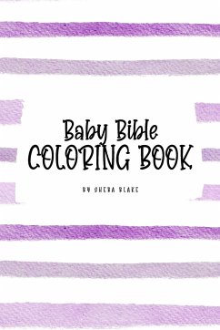 Baby Bible Coloring Book for Children (6x9 Coloring Book / Activity Book) - Blake, Sheba