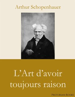 L'Art d'avoir toujours raison - Schopenhauer, Arthur