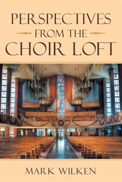 Perspectives from the Choir Loft - Wilken, Mark