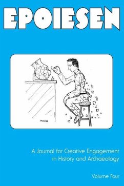 Epoiesen 4: A Journal for Creative Engagement in History and Archaeology - Dombrowski, Quinn