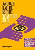 Language Teaching Insights from Other Fields: Psychology, Business, Brain Science, and More