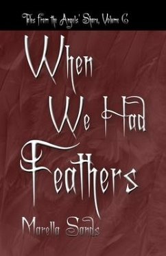 When We Had Feathers: Tales from the Angels' Share - Sands, Marella
