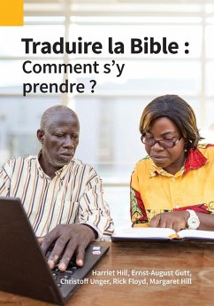 Traduire la Bible - Hill, Harriet; Gutt, Ernst-August; Hill, Margaret