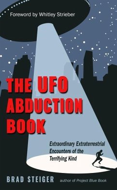 The UFO Abduction Book: Extraordinary Extraterrestrial Encounters of the Terrifying Kind - Steiger, Brad (Brad Steiger)