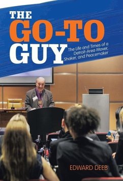 The Go-To Guy: The Life and Times of a Detroit-Area Mover, Shaker, and Peacemaker The Go-To Guy: The Life and Times of a Detroit-Area Mover, Shaker, and Peacemaker