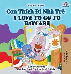 I Love to Go to Daycare (Vietnamese English Bilingual Book for Kids) - Admont, Shelley; Books, Kidkiddos