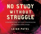 No Study Without Struggle: Confronting Settler Colonialism in Higher Education