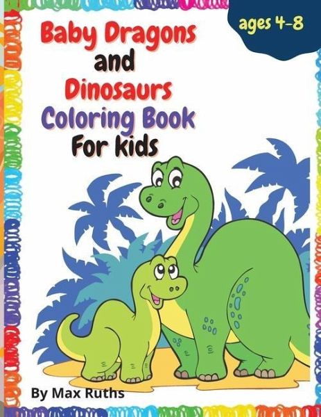 Baby Dragons And Dinosaurs Coloring Book For Kids Adorable Coloring Book For Von Max Ruths Englisches Buch Bucher De