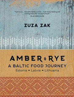 Amber & Rye: A Baltic Food Journey: Estonia - Latvia - Lithuania - Zak, Zuza